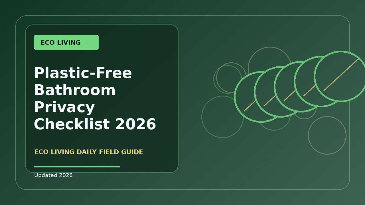 Plastic-Free Bathroom Privacy Checklist: Practical 2026 Guide